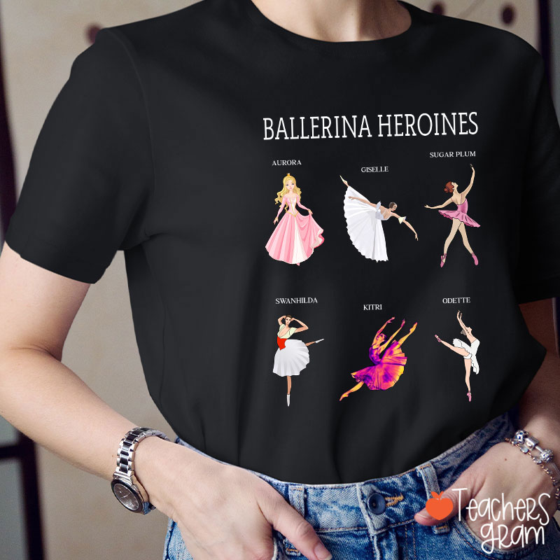 Ballerina Heroines Teacher T-Shirt