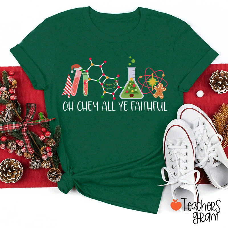 Oh Chem All Ye Faithful Teacher T-Shirt
