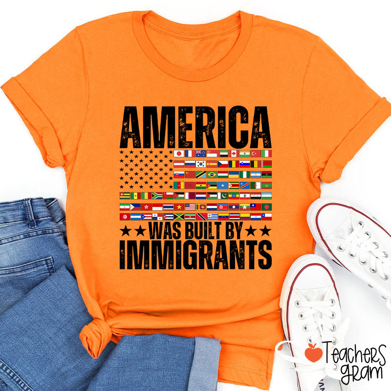 America Was Built By Immigrants USA Flag Teacher T-Shirt