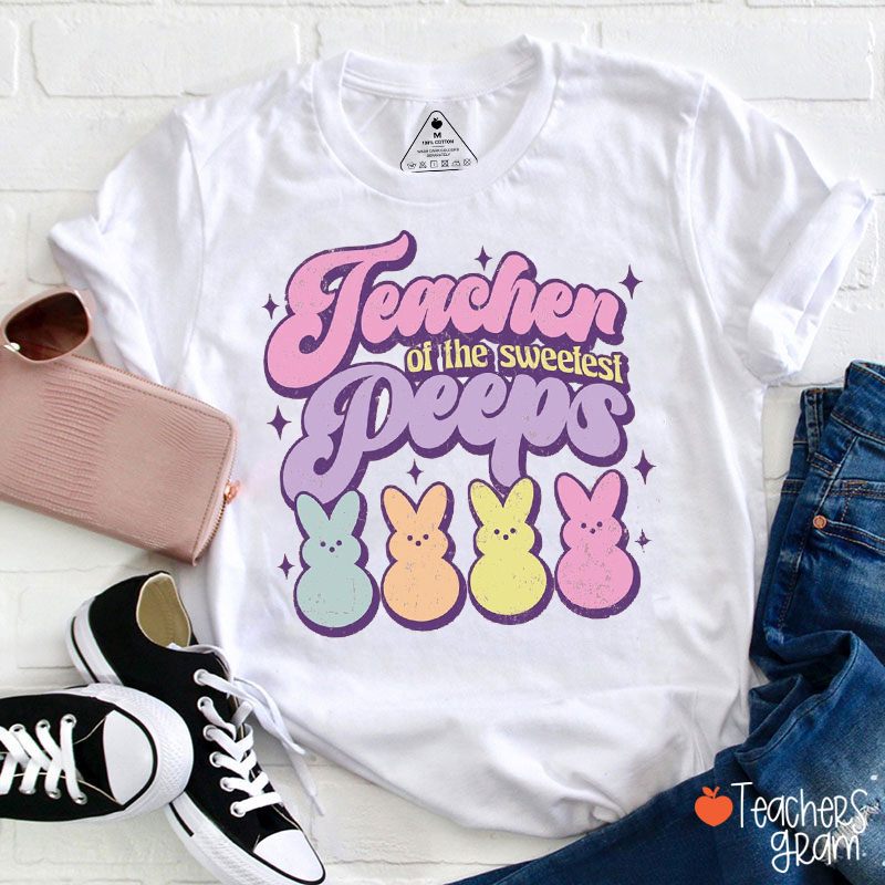 Teacher Of The Sweetest Peeps Teacher T-Shirt