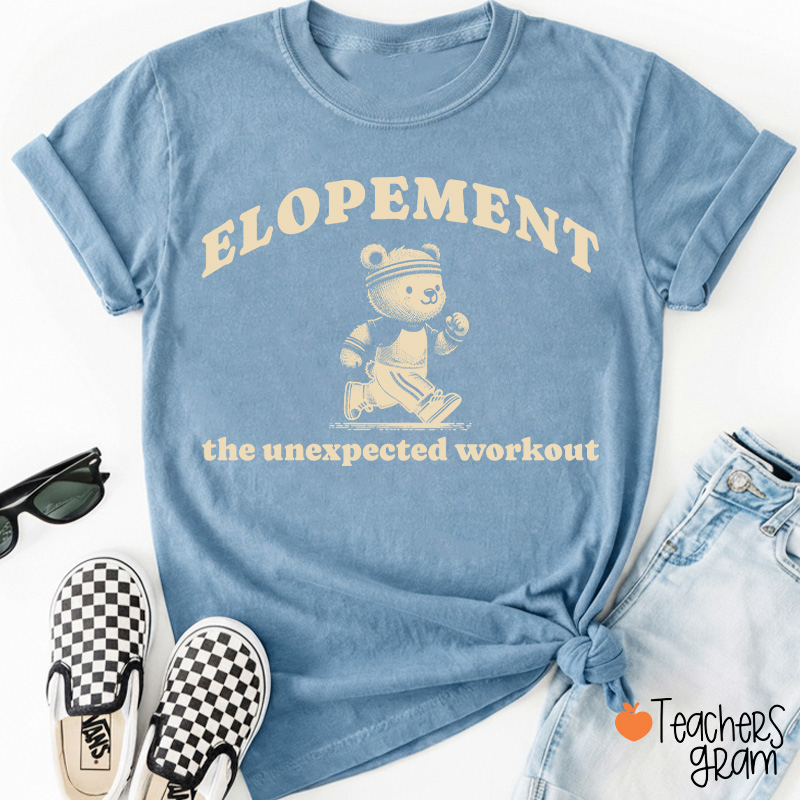 Elopement The Unexpected Workout Teacher T-Shirt