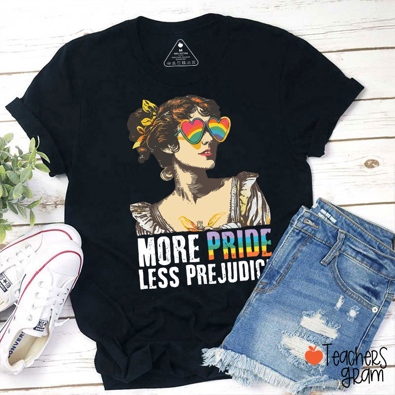More Pride Less Prejudice Teacher T-Shirt