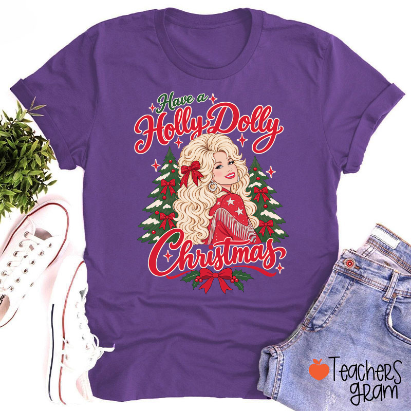 Have a Holly Dolly Christmas Teacher T-Shirt