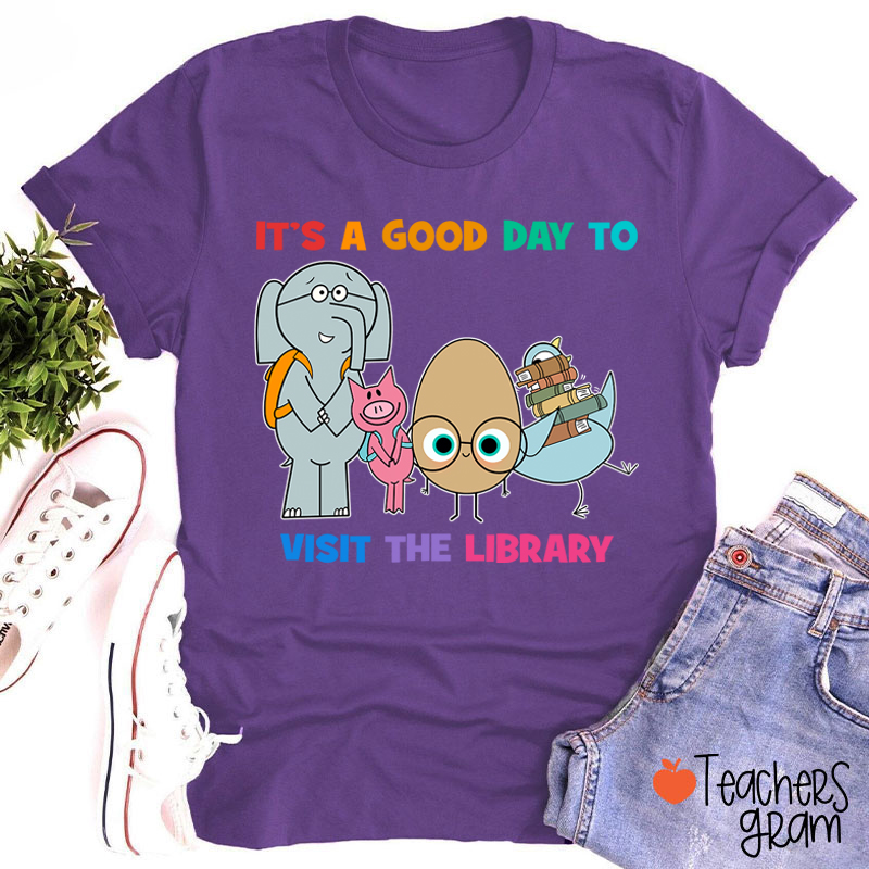 It's A Good Day To Visit The Library Teacher T-Shirt