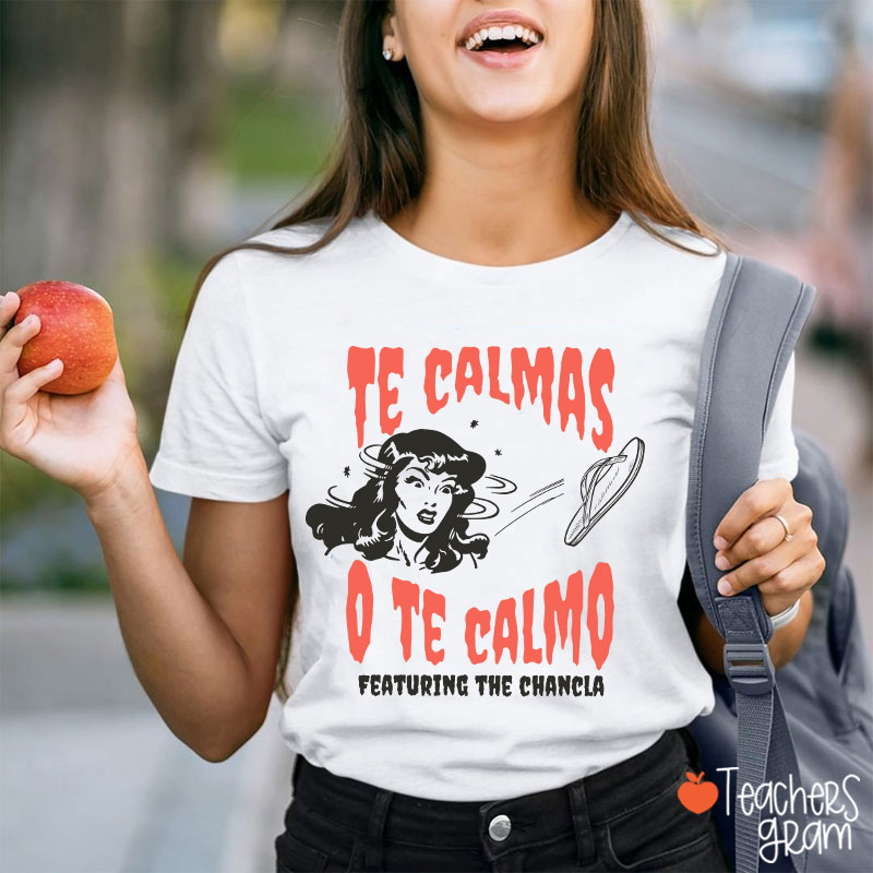 Te Calmas O Te Calmo Featuring The Chancla Spanish Teacher T-Shirt