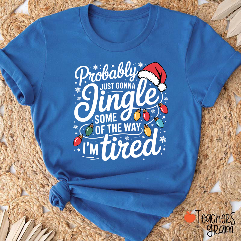 Probably Just Gonna Jingle Santa Hat Teacher T-Shirt