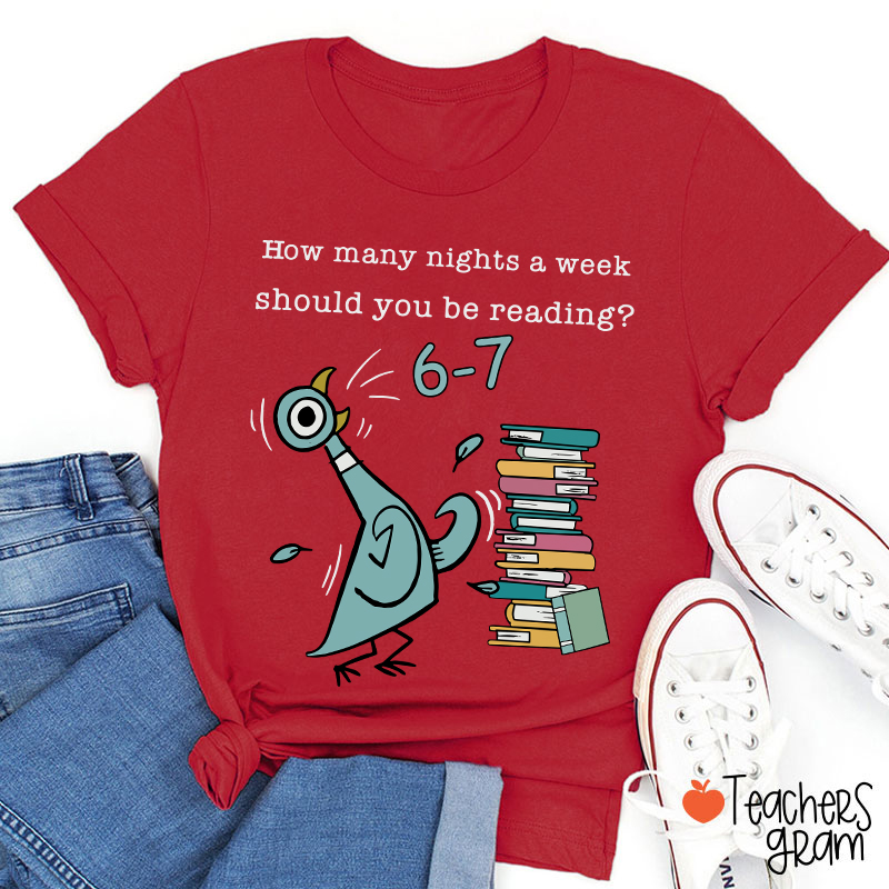 How Many Nights A Week Should You Be Reading Teacher T-Shirt