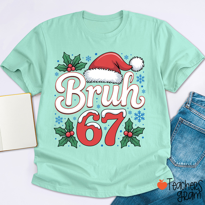 Bruh 67 Christmas Teacher T-Shirt