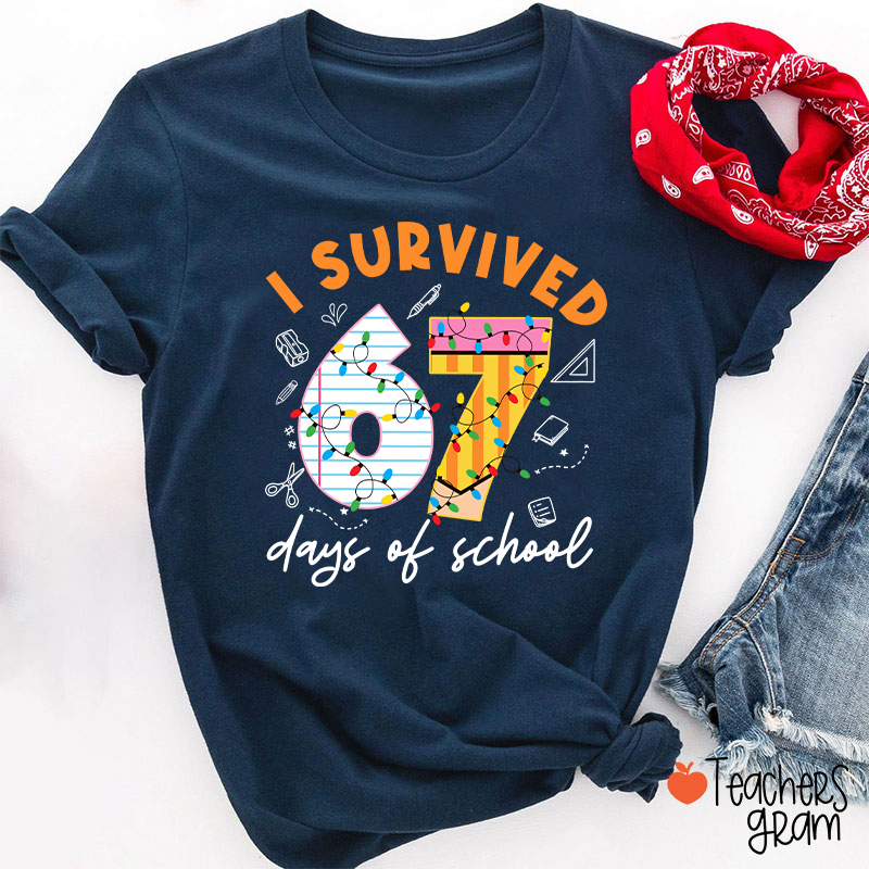 I Survived 67 Six Seven Days Of School School 67 Teacher T-Shirt