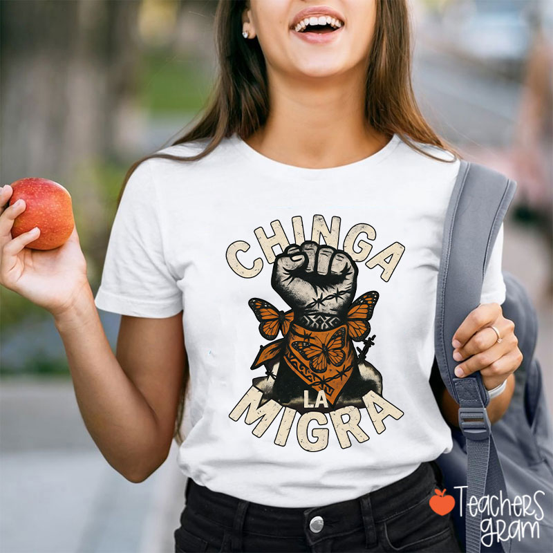 Chinga La Migra Human Rights Teacher T-Shirt