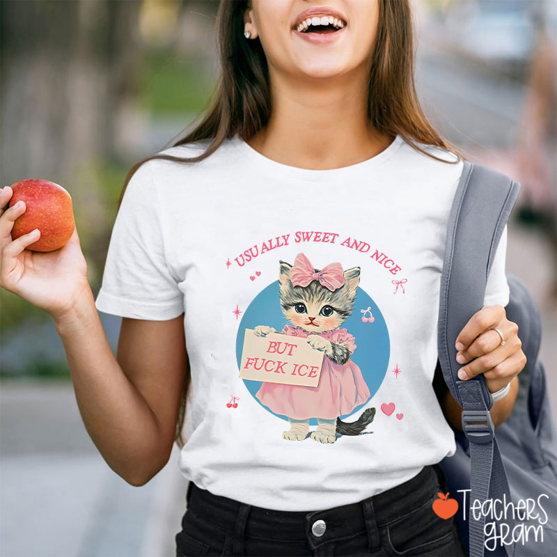 Usually Sweet And Nice But Fuck Ice Teacher T-Shirt