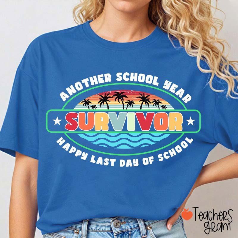 Another School Year Survivor Happy Last Day Of School Teacher T-Shirt