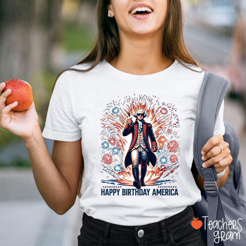 Happy Birthday America Teacher T-Shirt