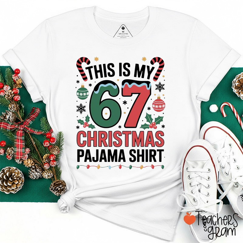 This Is My 67 Christmas Pajama Shirt Teacher T-Shirt