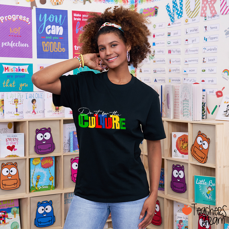 Do It For The Culture Teacher T-Shirt