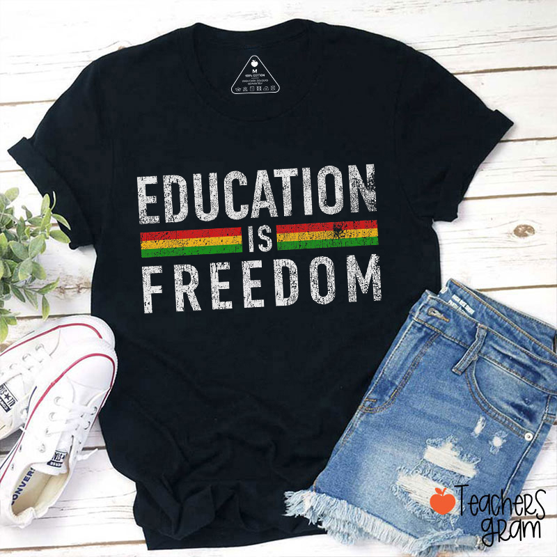 Education Is Freedom Teacher T-Shirt