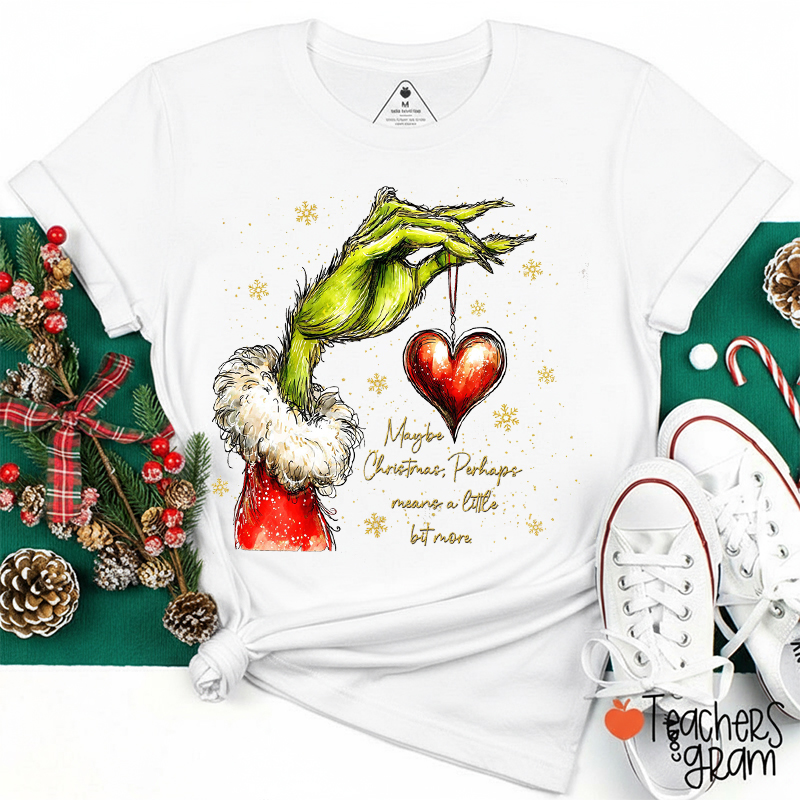 Maybe Christmas Perhaps Means A Little Bit More Teacher T-Shirt