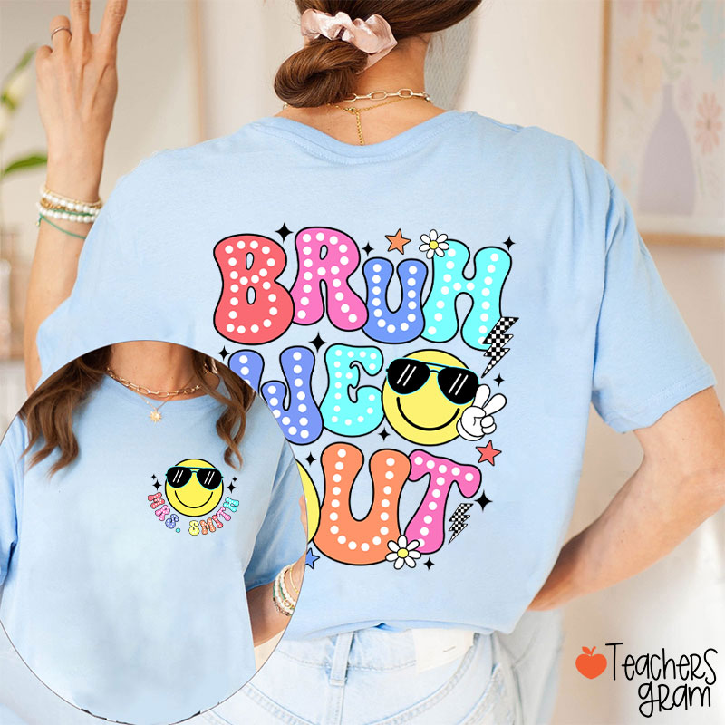 Personalized Name Bruh We Out Teacher Two Sided T-Shirt