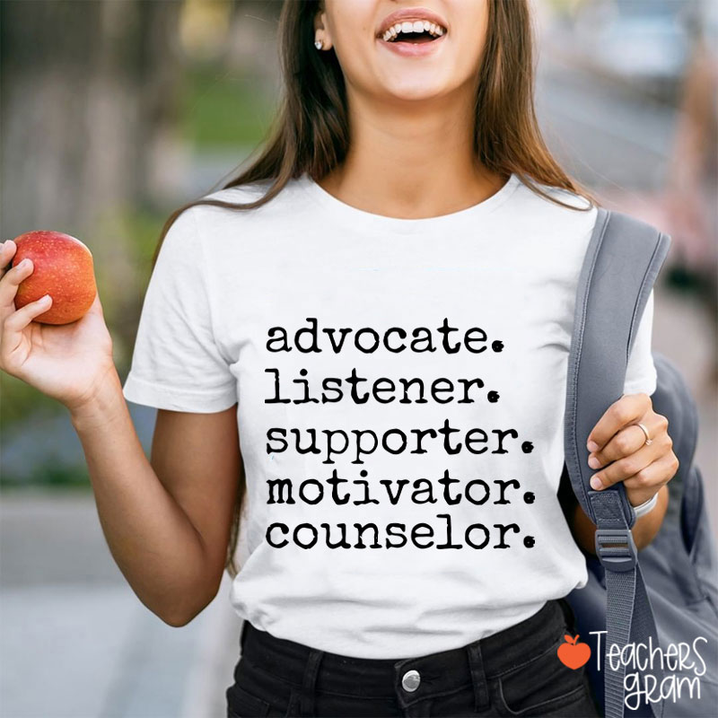 Advocate Listener Supporter Motivator Counselor Teacher T-Shirt