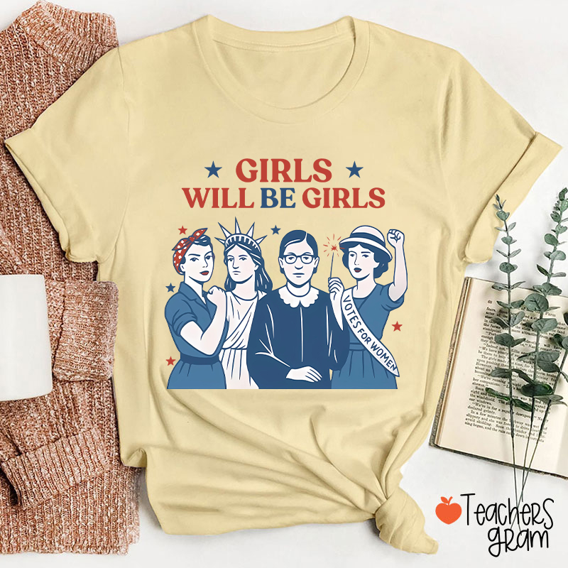 Girls Will Be Girls 4th Of July Teacher T-Shirt
