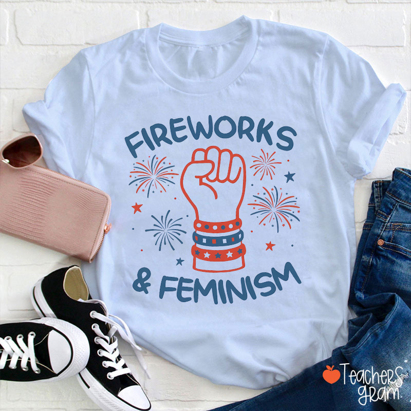 Fireworks And Feminism Teacher T-Shirt