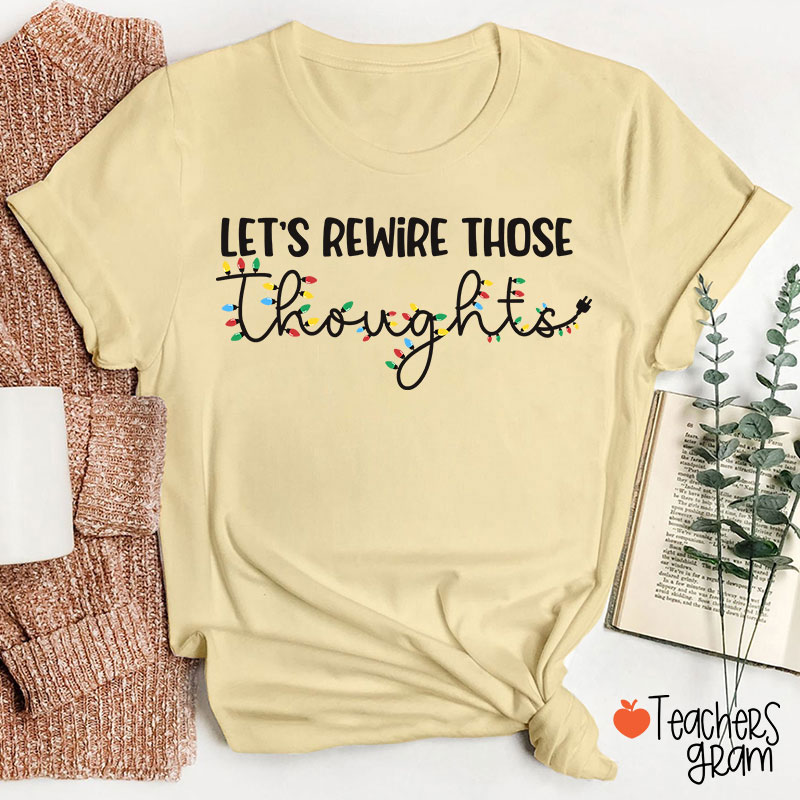 Let's Rewire Those Thoughts Teacher T-Shirt