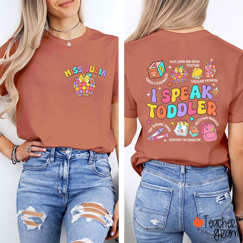 Personalized Name I Speak Toddler Teacher Two Sided T-Shirt