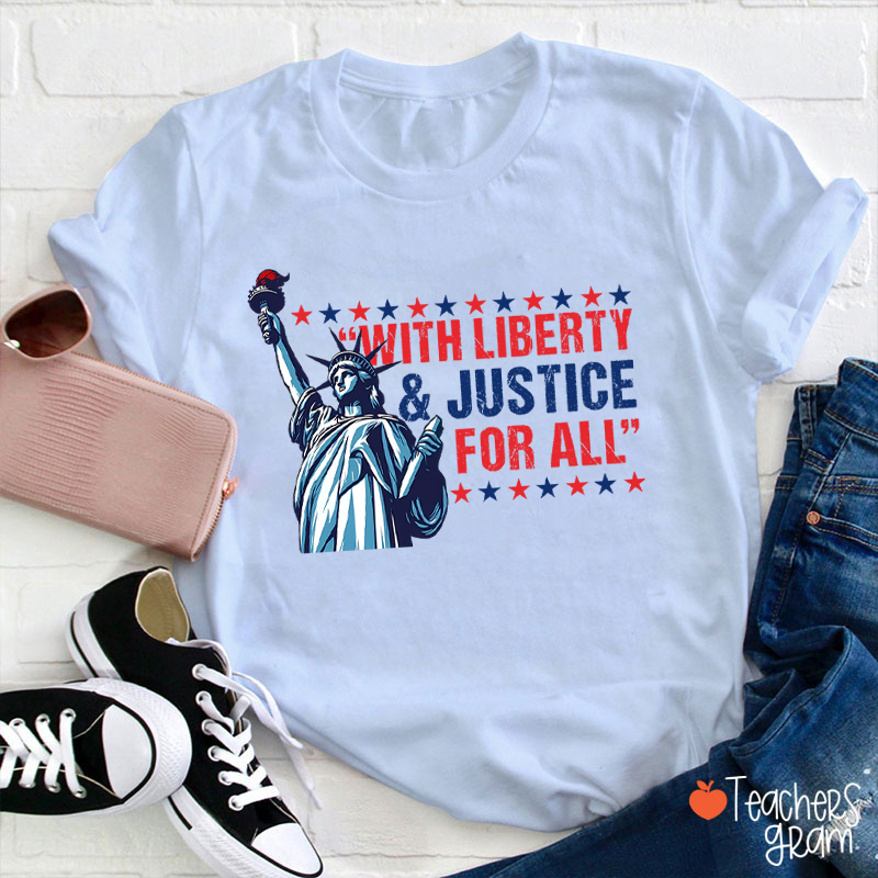 With Liberty Justice For All Teacher T-Shirt