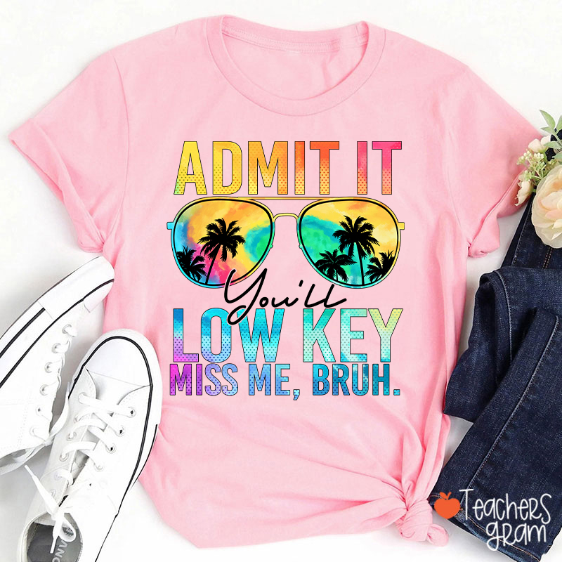 Admit It You'll Low Key Miss Me Summer Break Teacher T-Shirt