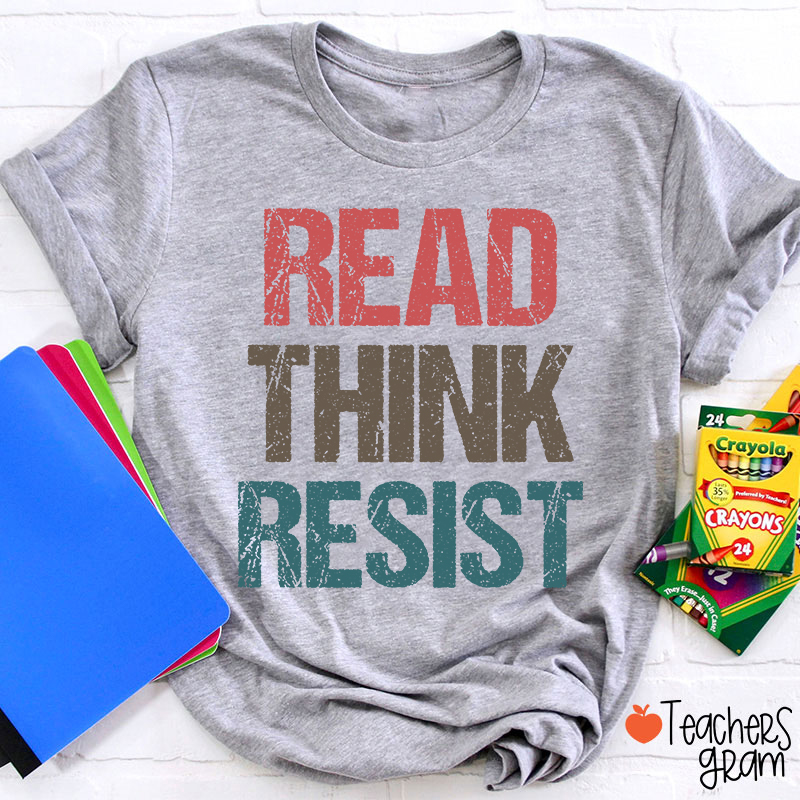 Read Think Resist Teacher T-Shirt