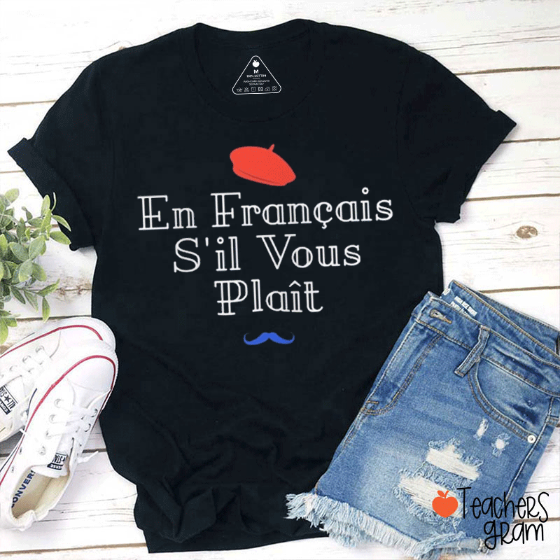 En Francais S'il Vous Plait French Teacher T-Shirt