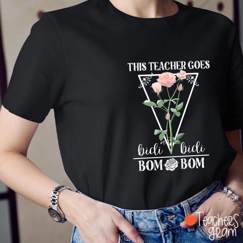 The Teacher Goes Bom Bom Teacher T-Shirt