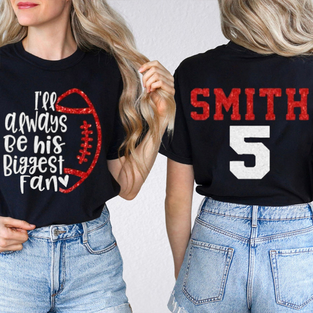 Personalized I Will Always Be His Big Fan Teacher Two Sided T-Shirt