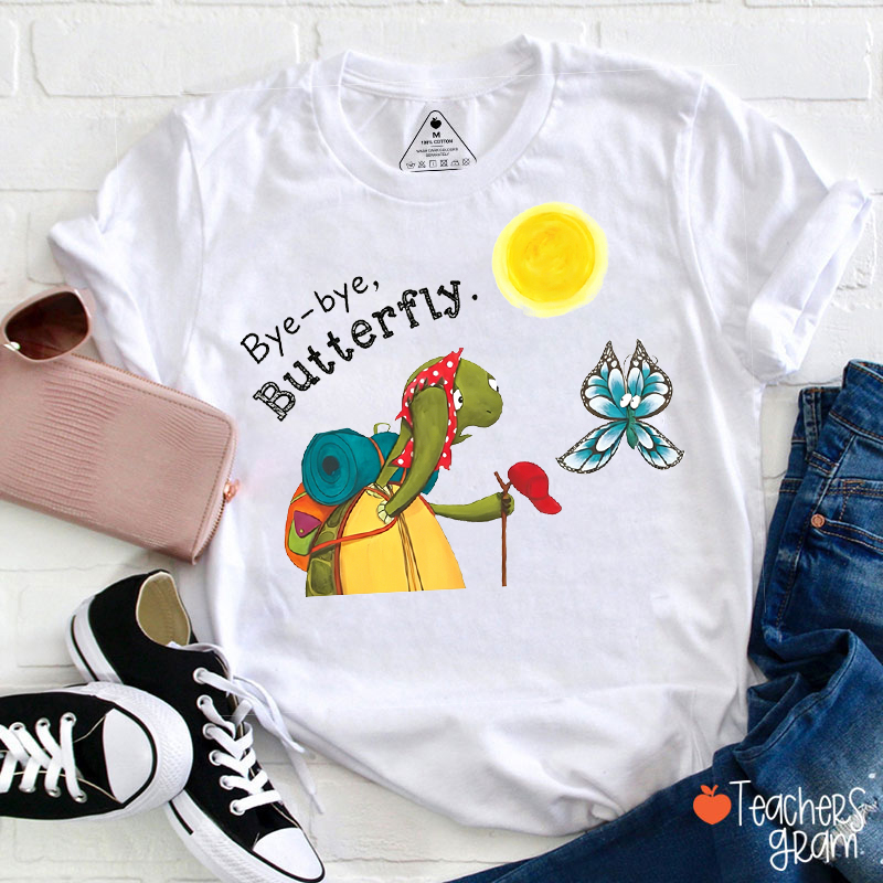 Bye Bye Butterfly Teacher T-Shirt