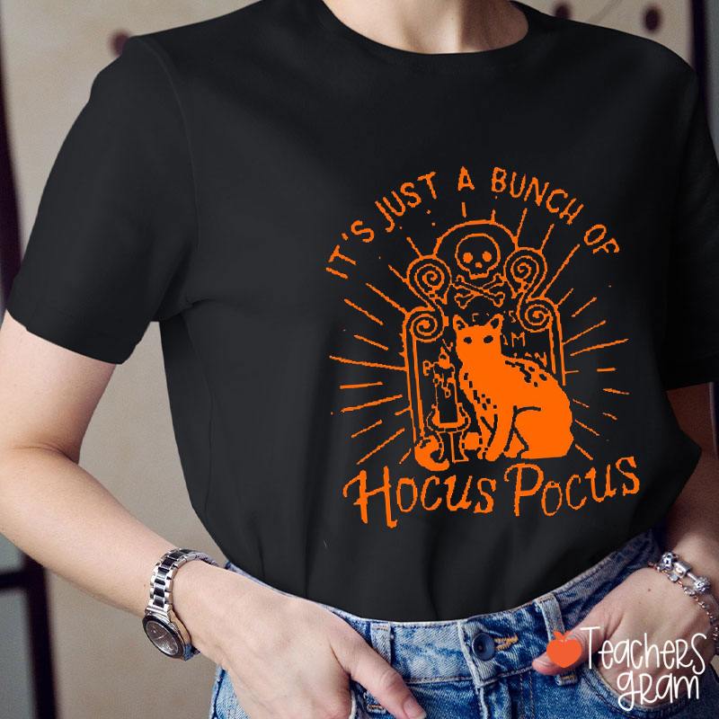 It's Just A Bunch Of Hocus Pocus Teacher T-Shirt