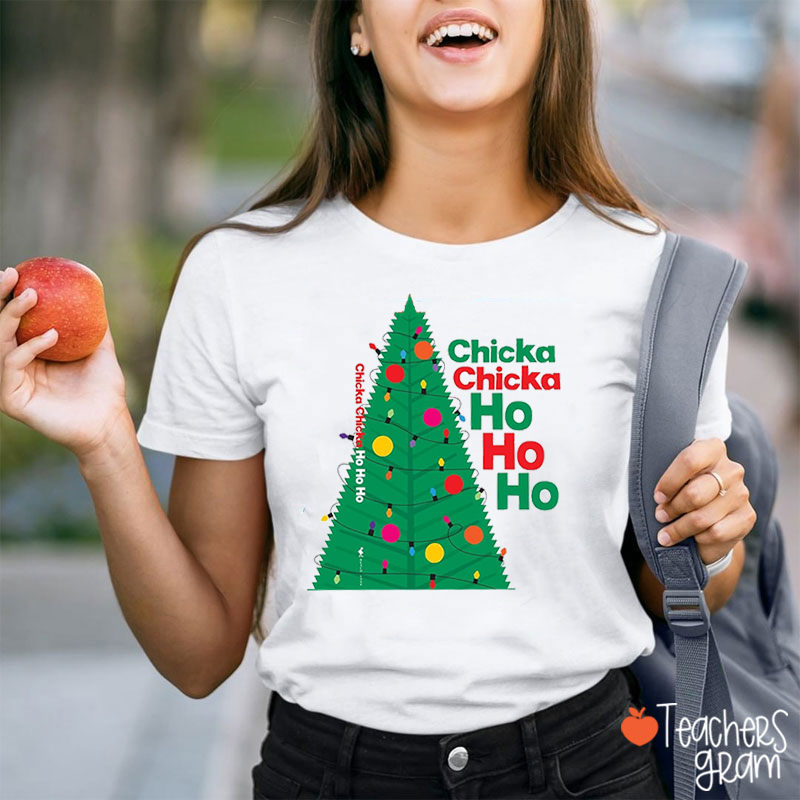 Chicka Chicka Ho Ho Ho Christmas Tree Teacher T-Shirt