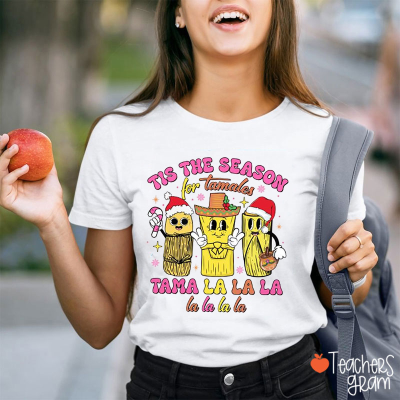Tis The Season For Tamales Spanish Teacher T-Shirt