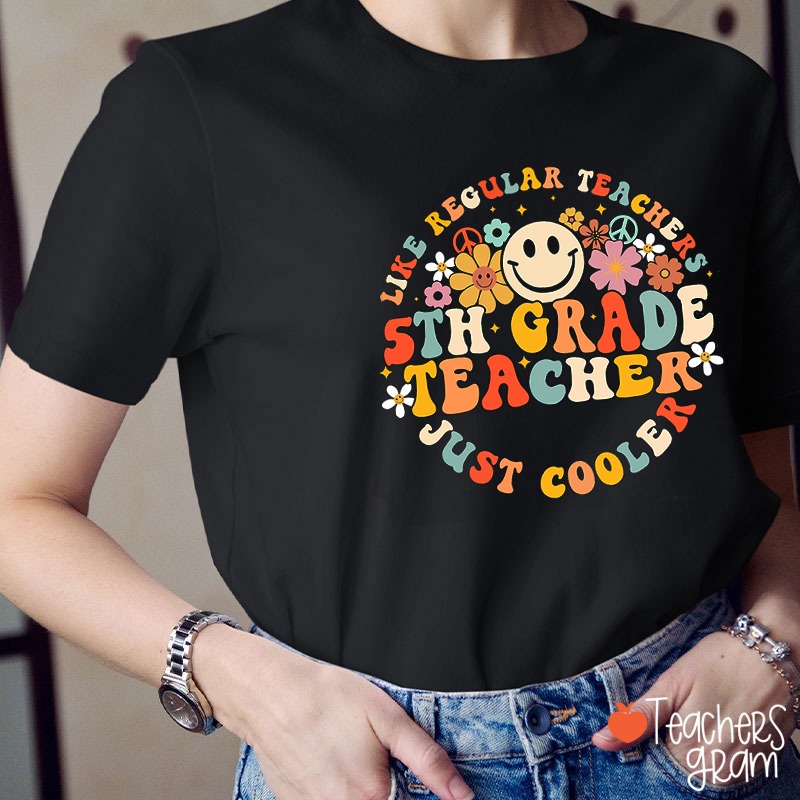 Personalized Grade Like Regular Teacher Just Cooler Teacher T-Shirt