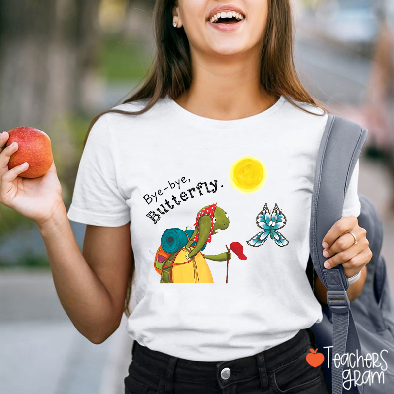 Bye Bye Butterfly Teacher T-Shirt