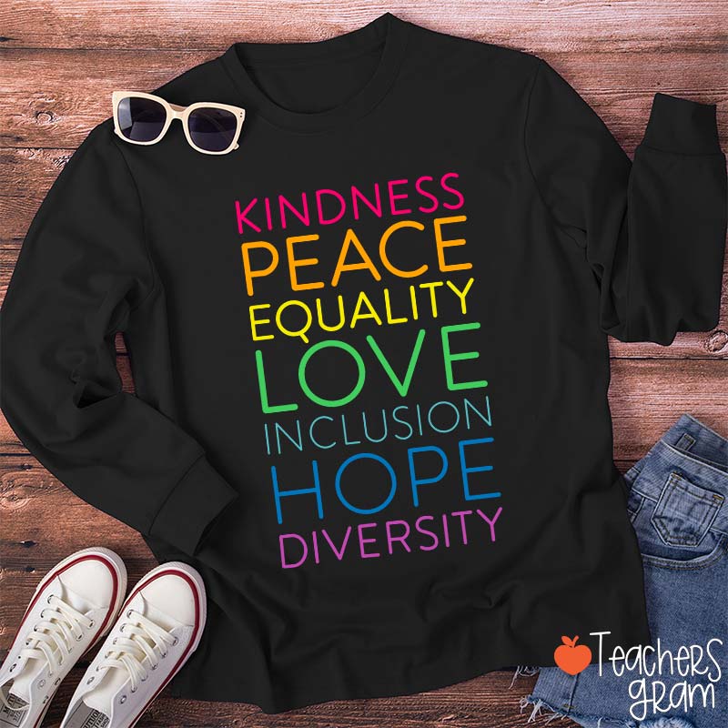 Kindness Peace Equality Love Inclusion Hope Diversity Teacher Long Sleeve T-Shirt