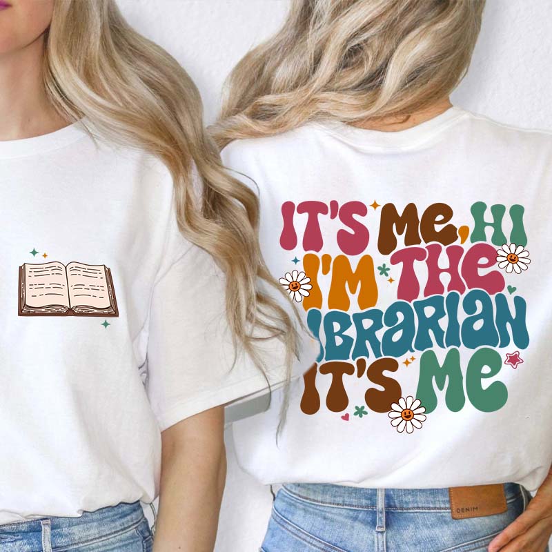 It's Me Hi I'm The Librarian It's Me Teacher Two Sided T-Shirt