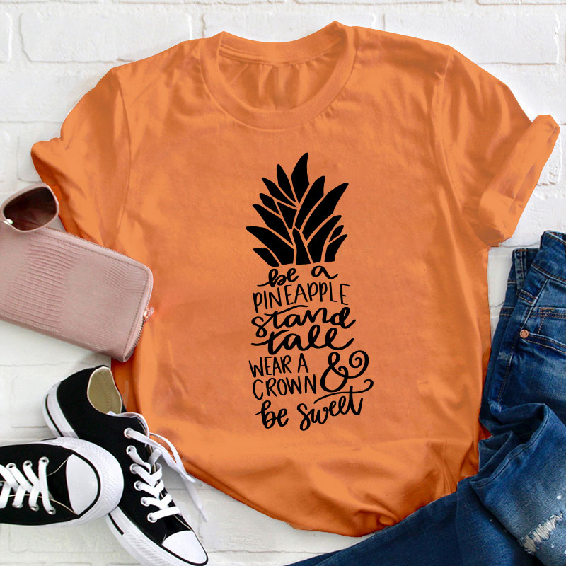 Be A Pineapple Teacher T-Shirt