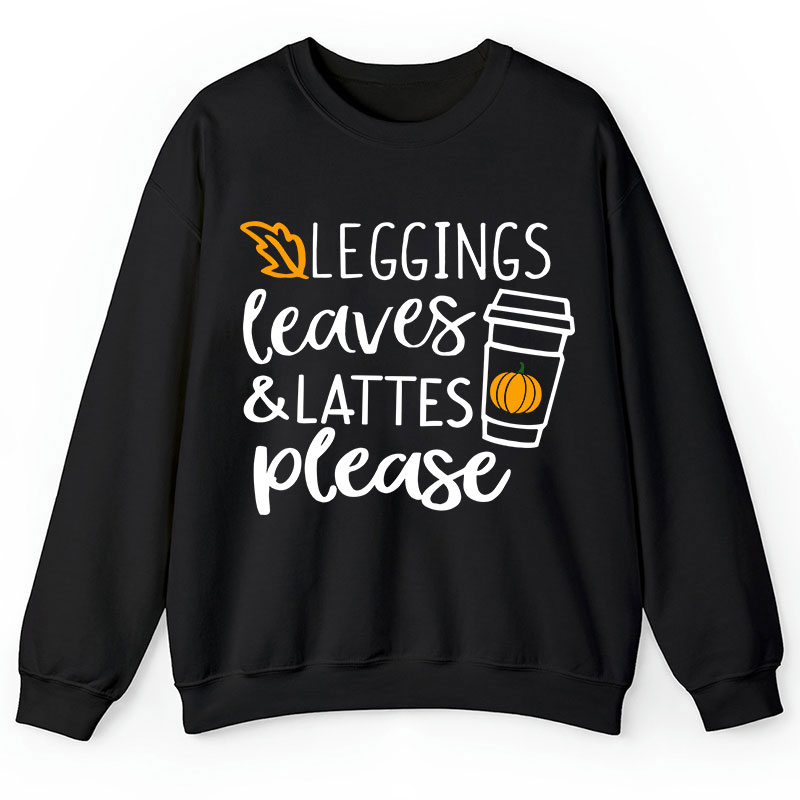 Leggings Leaves Lattes Please Teacher Sweatshirt