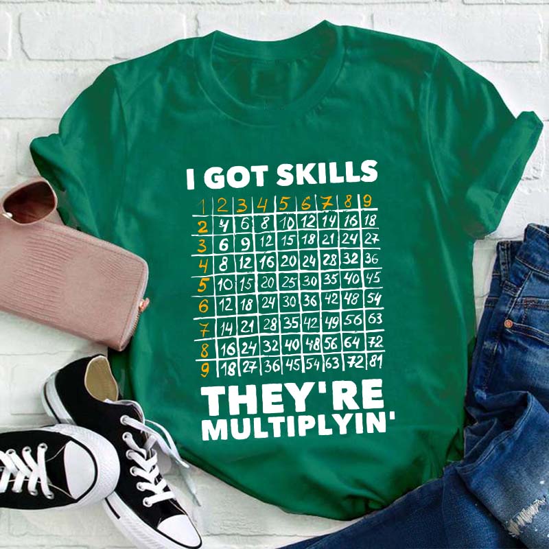 I Got Skills Teacher T-Shirt