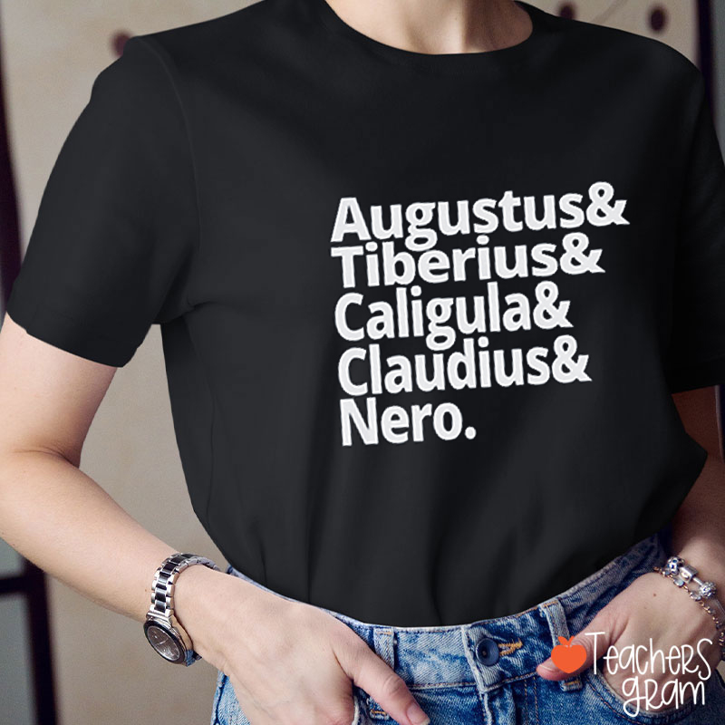 Augustus Tiberius Caligula Claudius Nero Teacher T-Shirt