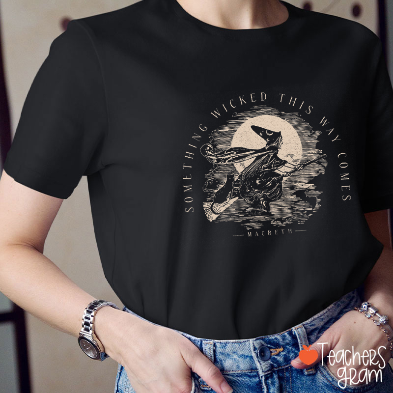 Something Wicked This Way Comes Teacher T-Shirt
