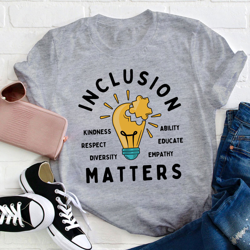 Inclusion Matters Teacher T-Shirt