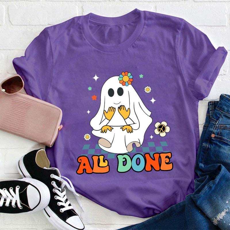 All Done Ghost Teacher T-Shirt
