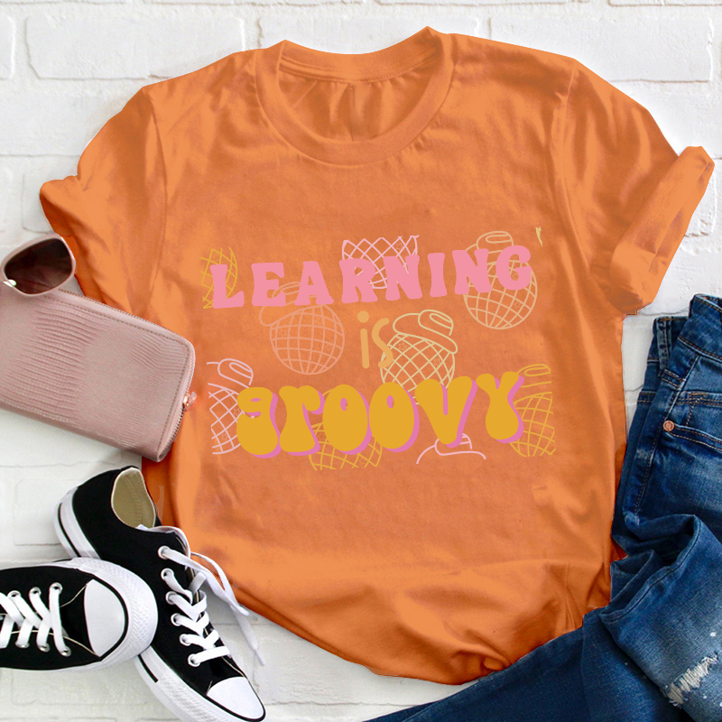 Learning Is Groovy Teacher T-Shirt