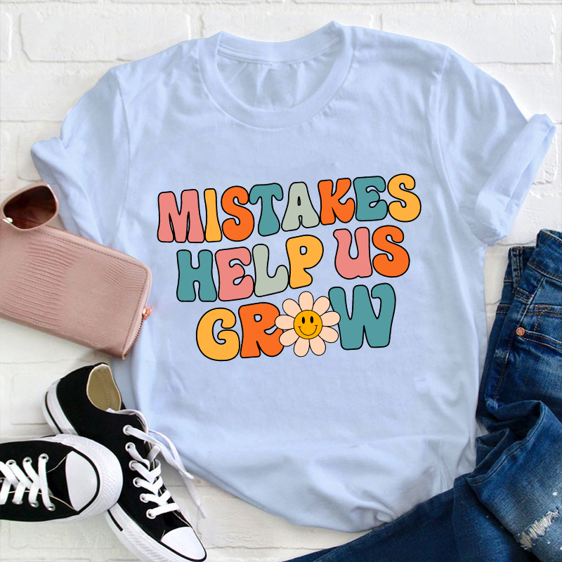 Mistakes Help Us Grow Teacher T-Shirt